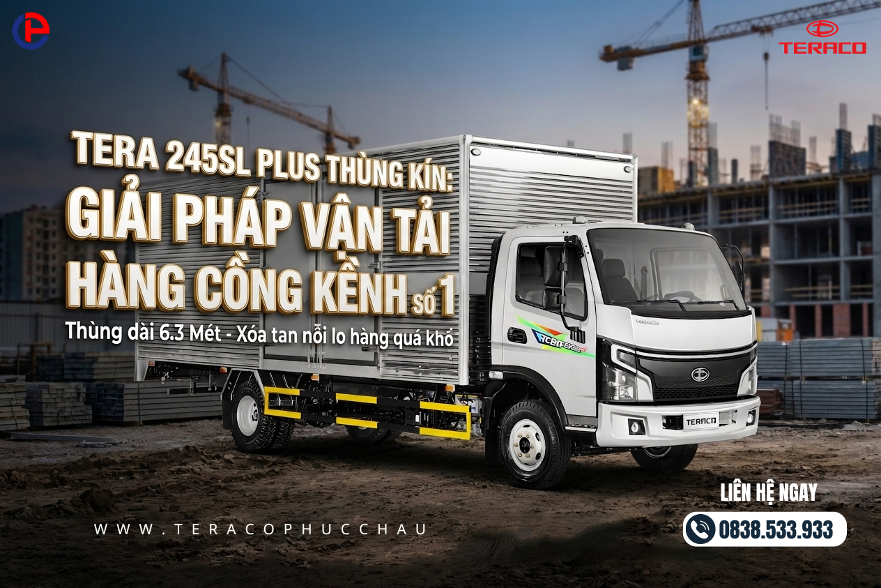 Tera 245SL Plus Thùng Kín: Giải Pháp Vận Tải Hàng Cồng Kềnh Số 1